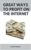 Thumbnail Great Ways to Profit on the Internet