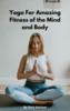 Thumbnail Yoga For Great Fitness of the Mind and Body