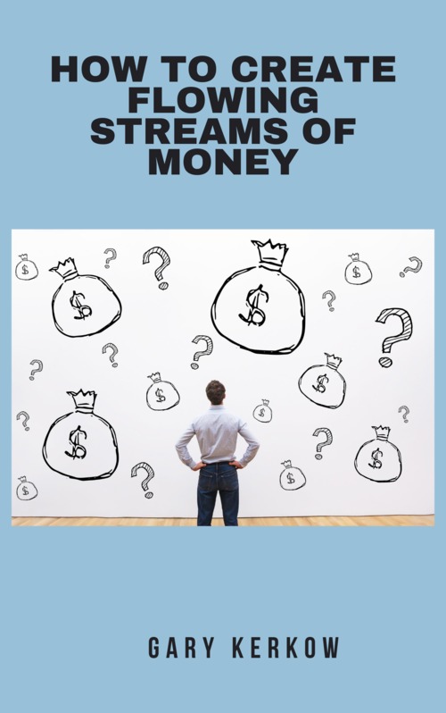 Product picture How to Create Flowing Streams of Money